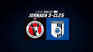 TIJUANA vs QUERETARO JORNADA 3 LIGA MX CLAUSURA 2025