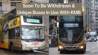 Soon To Be Withdrawn (Retired) \u0026 Unique Buses With KMB | Kowloon Motor Bus