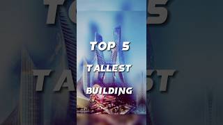 Top 5 tallest building in the world #video #viral #shorts #short #shortsfeed #history #bulding