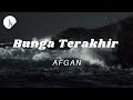 Afgan - Bunga Terakhir ( Lyrics)