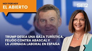 Trump desea una Gaza turística, Feijóo contra Abascal y la jornada laboral | El Abierto (05/02/2025)