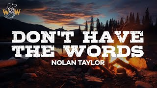 Nolan Taylor - Don't Have the Words / Lyrics