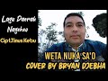 WETA NUKA SA'O Cipt.Tinus Kebu - Lagu Daerah Nagekeo - Cover By Bryan Djebha