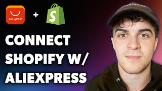 How to Connect Shopify with Aliexpress Tutorial (Full 2025 Guide)