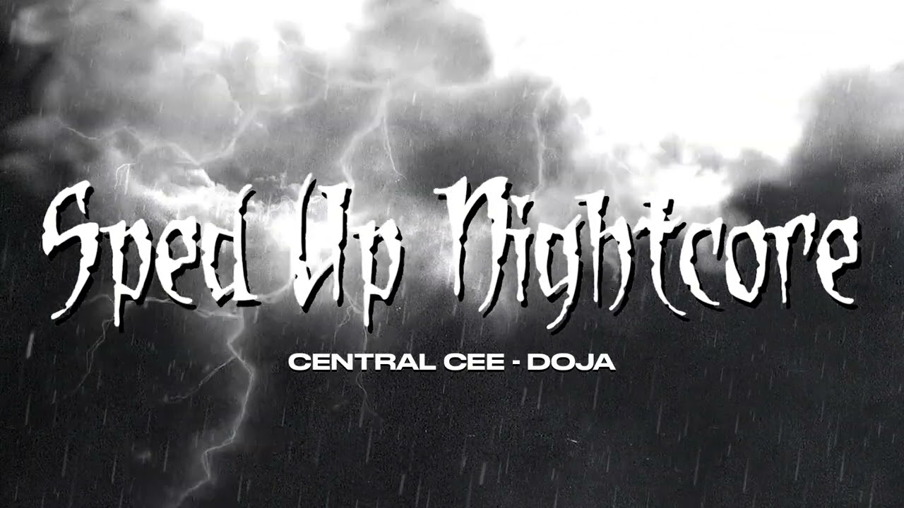 Sped Up Nightcore Doja Central Cee Sped Up Version Youtube