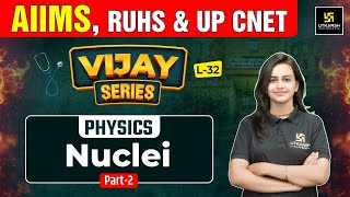 Nuclei #2 | Physics | Vijay Series | Nursing Entrance | Jyotsna Ma'am