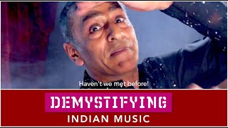 WHY DOES EAST KEEP MEETING WEST? Demystifying Indian Music #2