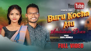 BURU KOCHA ATU II AMDABEDA  MARANG DOSON II NEW SANTALI TRADITIONAL VIDEO SONG II D SIR \u0026NIRMALA