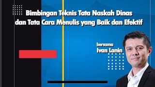 Bimbingan Teknis Tata Naskah Dinas dan Tata Cara Menulis yang Baik dan Efektif Bersama Ivan Lanin