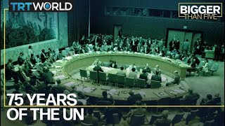 75 Years of the UN | Bigger Than Five
