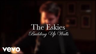 The Eskies - Building Up Walls - Live (Official Video)