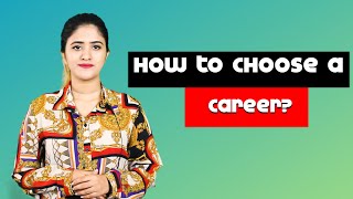 How to choose a career? | Tips to choose the right career suitable For You