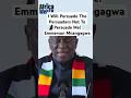 I Will Persuade The Persuaders Not To Persuade Me | President Emmerson Mnangagwa
