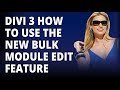 Divi 3 How To Use The New Bulk Module Edit Feature