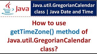 How to use getTimeZone() method of Java.util.GregorianCalendar class? | Java Date and Time