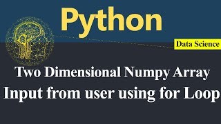 Input from user in numpy Two Dimensional Array using for Loop in Python (Hindi)