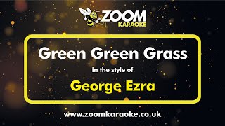George Ezra - Green Green Grass - Karaoke Version from Zoom Karaoke