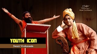 Youth Icon - Swami Vivekananda : Swami Ramdev