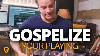 Gospelize Your Guitar Playing - Gospel Guitar Lesson