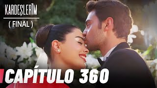 Todo por mi Familia | Kardeslerim - Capítulo 360 | FINAL