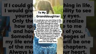 Having you as my granddaughter is one of the most precious gifts of all.