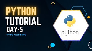 Python 45 days challenge :Day 5 Type casting