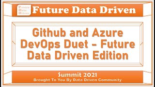 Github and Azure DevOps Duet Future Data Driven Edition - Kevin Chant & Sander Stad