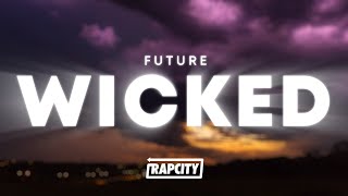 Future - Wicked (Lyrics)