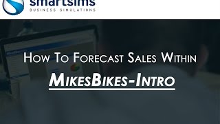 How to Forecast Sales in the MikesBikes Intro Business Simulation