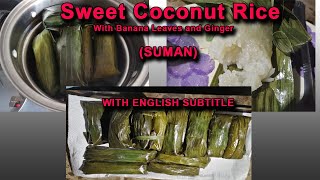 Sweet / Sticky Coconut Rice With Banana Leaves \u0026 Ginger / Malagkit Recipe / Suman / English Subtitle