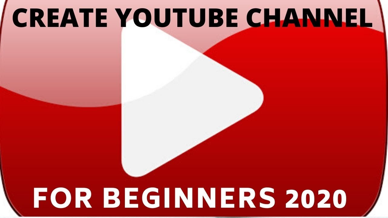 How To Create Youtube Channel For Beginners 2020 - 2 Ways To Set Up ...