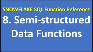 8. Semi structured Data Functions| SNOWFLAKE SQL Function Reference| Snowflake|VCKLY Tech|Data Cloud