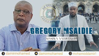 Gregory Msaidie | Masiwa Yatru (Ep.08) | Damir Mohamed