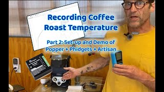 Recording Roast Temperature, PART 2 Setting up an Artisan / Phidgets / Popper coffee roaster