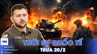 Thời sự Quốc tế trưa 20/2.Ukraine muốn kết thúc xung đột;Israel tấn công Lebanon bất chấp thoả thuận