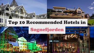 Top 10 Recommended Hotels In Sognefjorden | Best Hotels In Sognefjorden