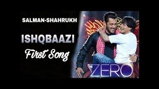 Ishqbaazi Song Zero Movie; New Zero Movie Song Ishqbaazi; Salman Khan; Shah Rukh Khan; गाना रिव्यू
