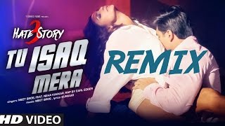 Tu Isaq Mera Song (VIDEO) | Hate Story 3 | Remix By DJ Town | Meet Bros ft. Neha Kakkar | Daisy Shah