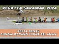 REGATTA SARAWAK 2024 | 15 PEKAYUH BIDAR | PESTA BENAK BATANG LUPAR SRI AMAN KE-22