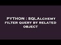 PYTHON : SQLAlchemy filter query by related object