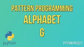 Write a Python Program to print Alphabet pattern G || Pattern Programming || Python Projects
