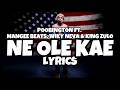 Ne Ole Kae Lyrics - Poobington ft Mangee beats, Wiky Neva & King Zulo