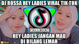 DJ HEY LADIES JANGAN MAU DI BILANG LEMAH REMIX FULL BASS 2022