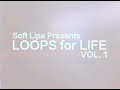 Soft Lipa Presents: LOOPS for LIFE VOL. 1 專輯預購中