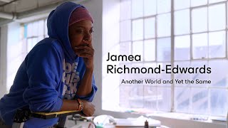 Jamea Richmond-Edwards: Another World and Yet the Same | Exhibition Film