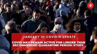 COVID19 Updates: COVID May Remain Active for Longer Than Quarantine Period: Study