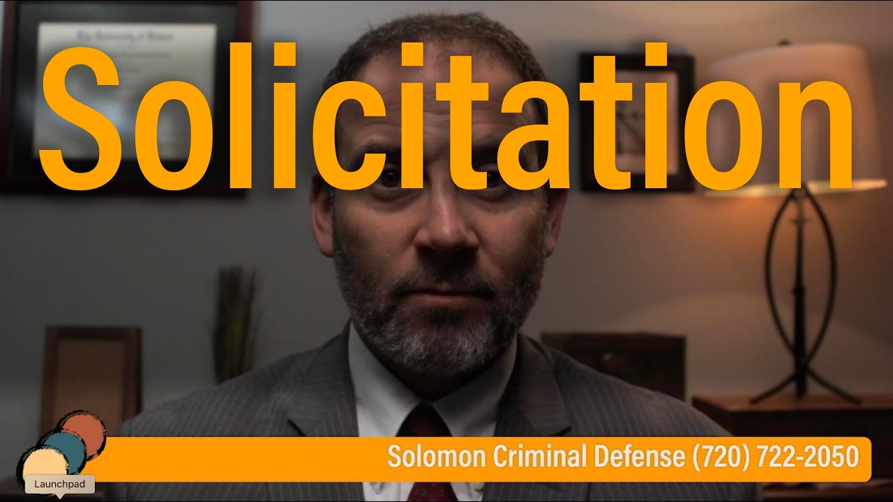 What Is Solicitation Solomon Criminal Defense Aurora Co Youtube