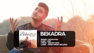 Khan Saab    Bekadra   Latest Punjabi Songs 2016   Fresh Media Records