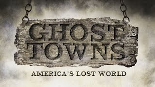 Ghost Towns: America's Lost World | FULL SERIES