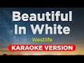 BEAUTIFUL IN WHITE - Westlife (KARAOKE VERSION with lyrics)